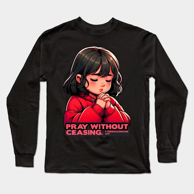 1 Thessalonians 5:17 Pray Without Ceasing Little Girl Long Sleeve T-Shirt by Plushism